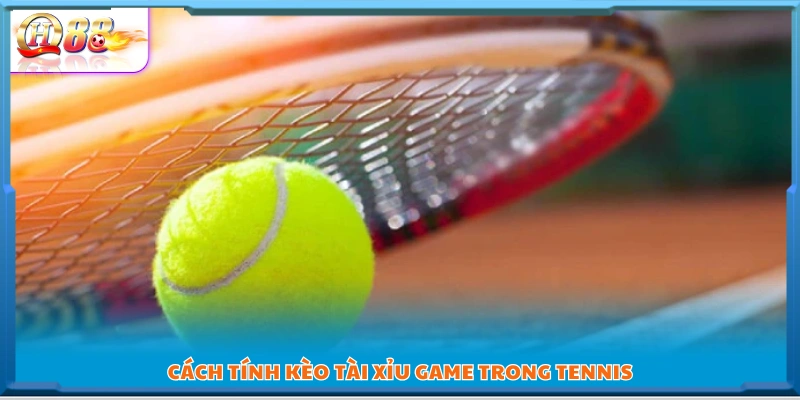 Cách xác định tổng game trong kèo tài xỉu